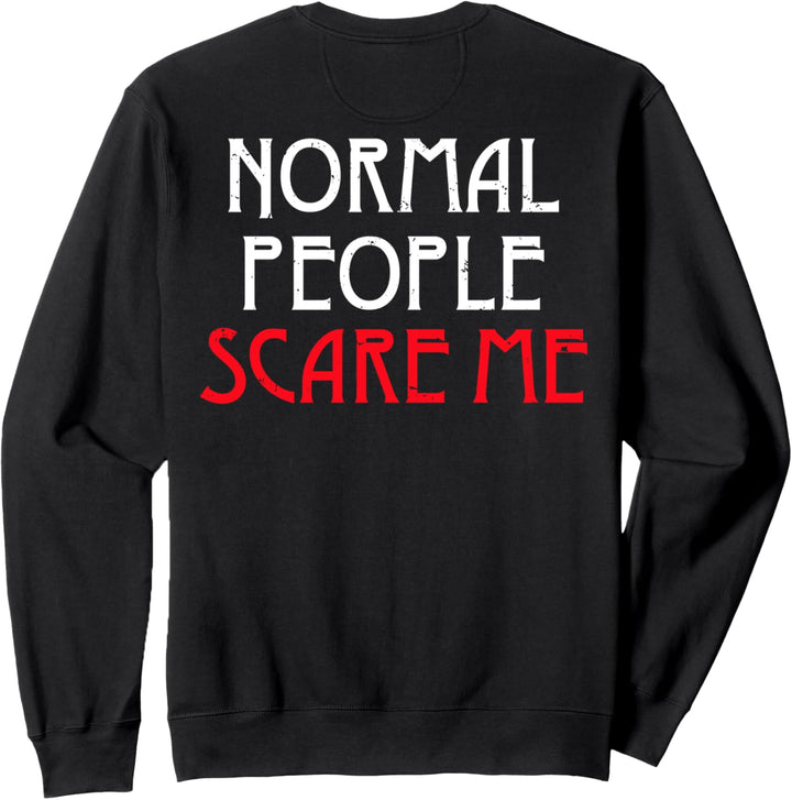 Backprint Normal people scare me Sweatshirt