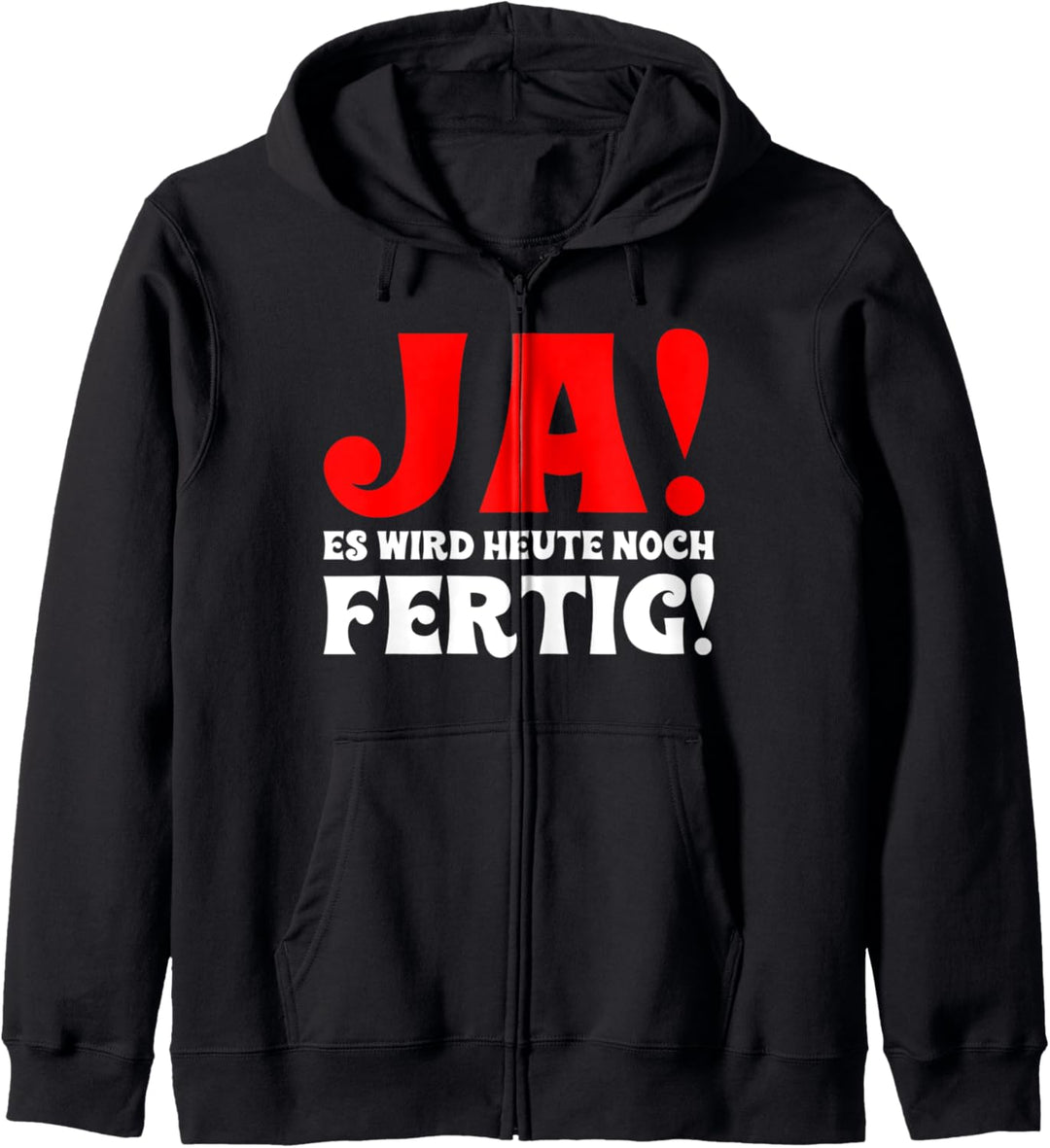 Ja, es wird heute noch fertig, Handwerker, Heimwerker Kapuzenjacke