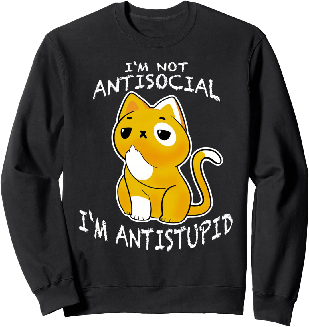 i´m not antisocial i´m antistupid sarkastische Katze Sweatshirt