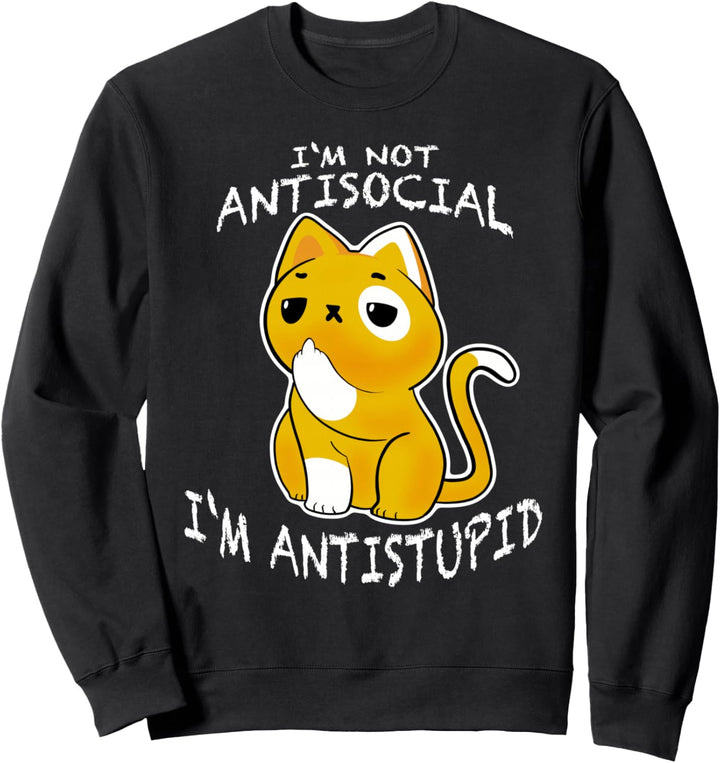 i´m not antisocial i´m antistupid sarkastische Katze Sweatshirt