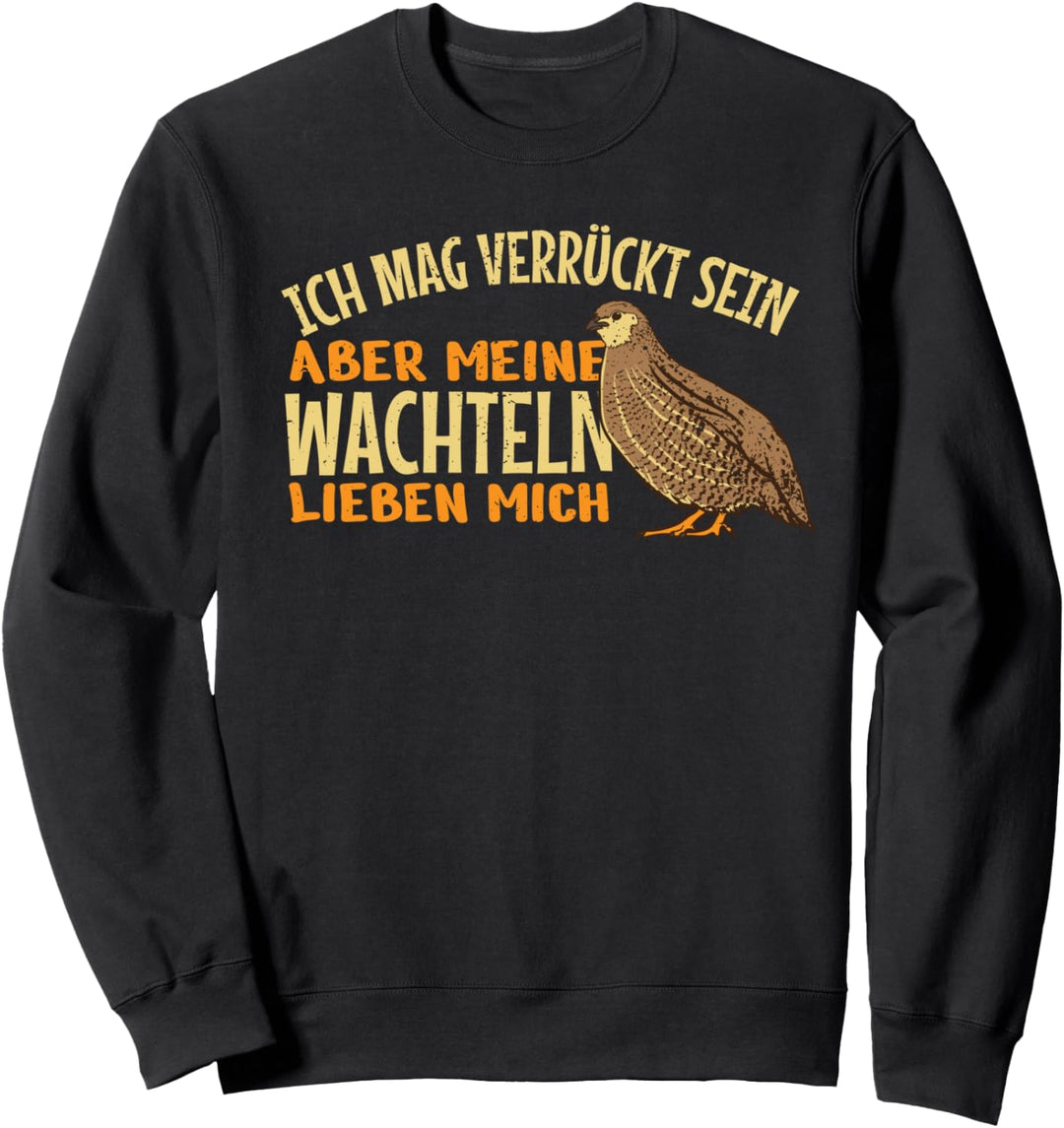 Wachtelzucht Hühnervogel meine Wachteln lieben mich Wachtel Sweatshirt