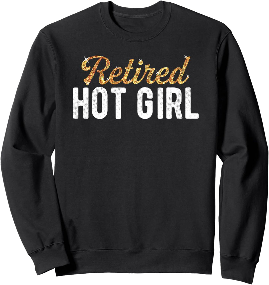 Funny Retired Hot Girl Cute Lettering Humor Couple Gifts Sweatshirt