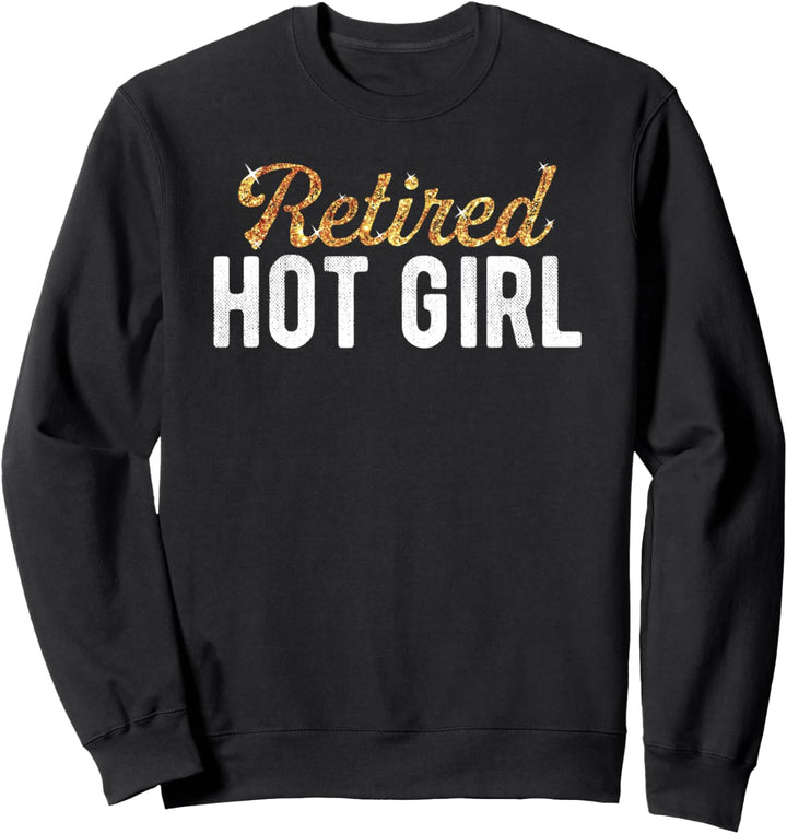 Funny Retired Hot Girl Cute Lettering Humor Couple Gifts Sweatshirt