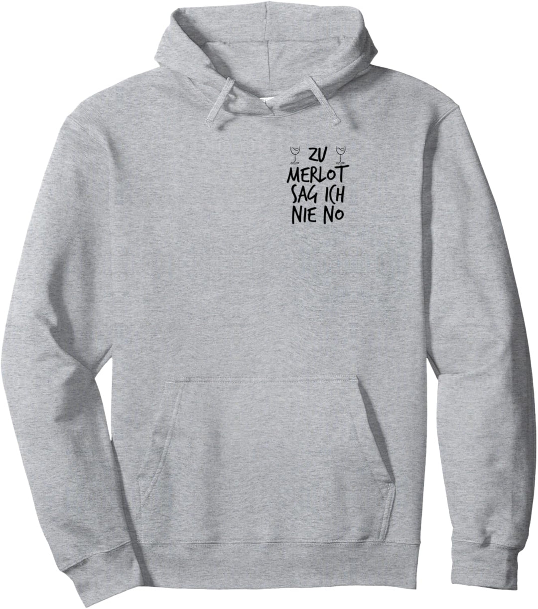 Zu Merlot sag ich Nie No - Wein Weinfest Spruch Weinglas Pullover Hoodie