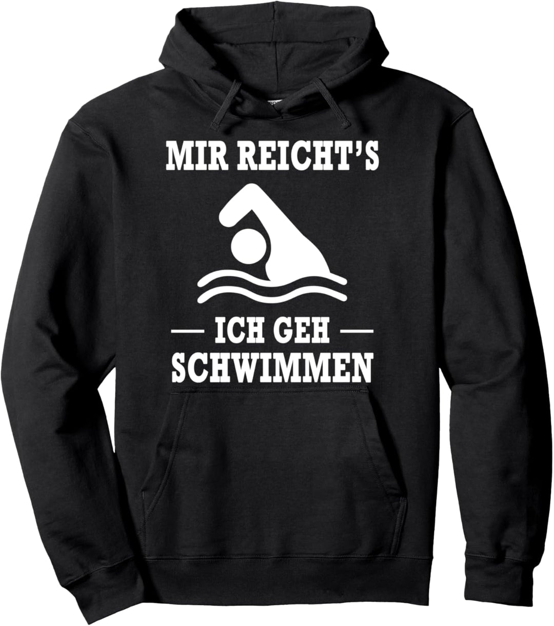 Mir Reicht's Ich Geh Schwimmen Spruch Pullover Hoodie