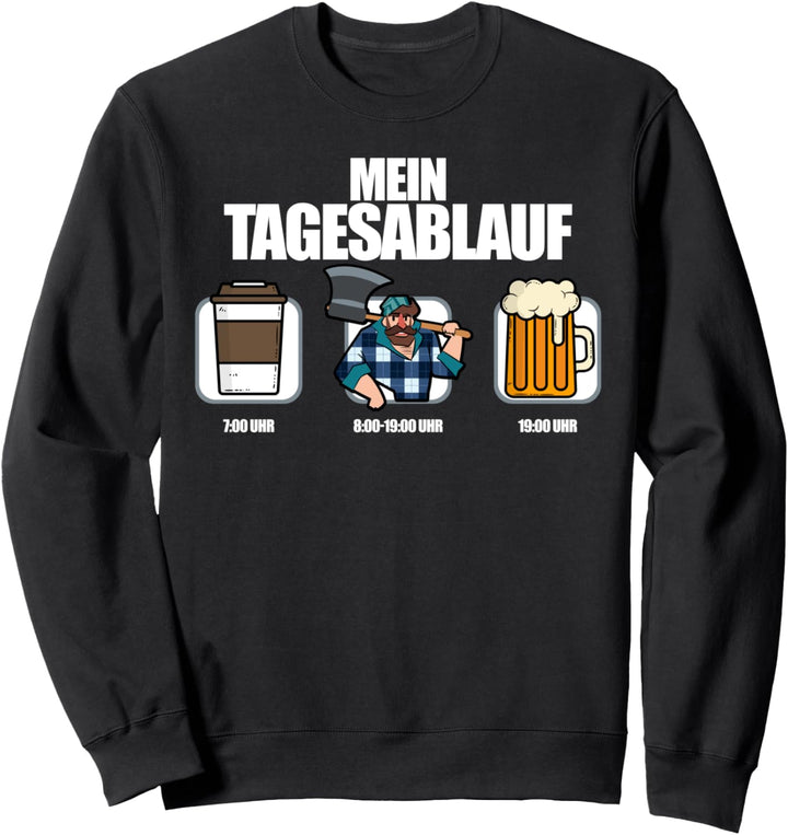 Forstwirt Holzfäller Mein Tagesablauf Sweatshirt