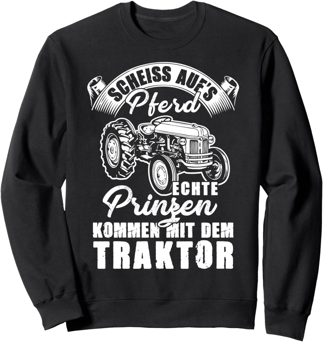 Echte Prinzen Kommen mit dem Traktor Landwirt Bauernhof Sweatshirt