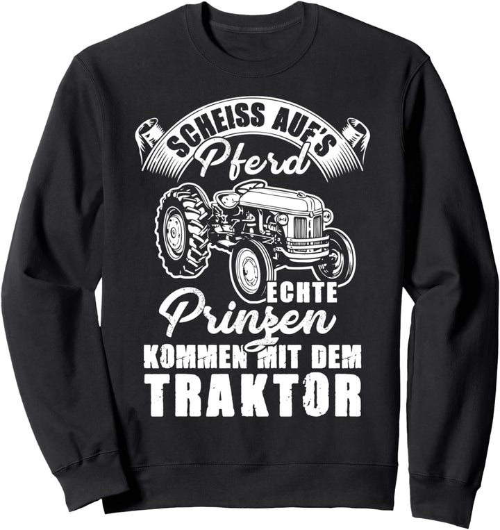 Echte Prinzen Kommen mit dem Traktor Landwirt Bauernhof Sweatshirt