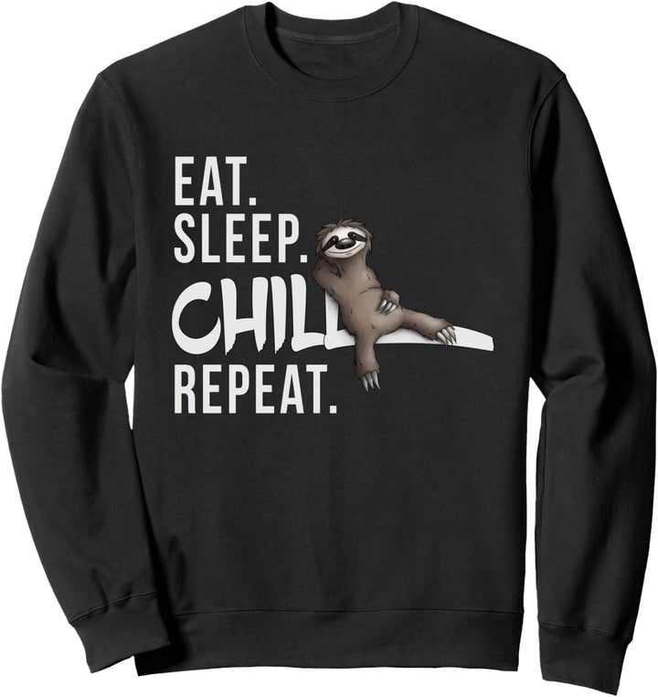 Eat Sleep Chill Repeat Cool Lässiges Faulpelz Faultier Sweatshirt