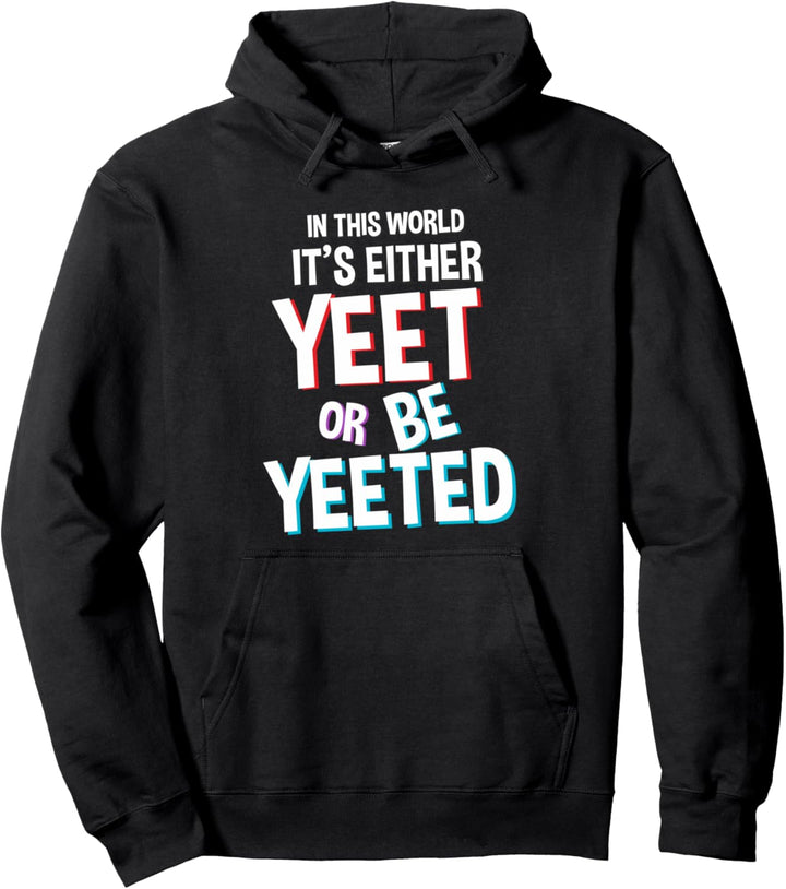 Yeet Or Be Yeeted Pullover Hoodie