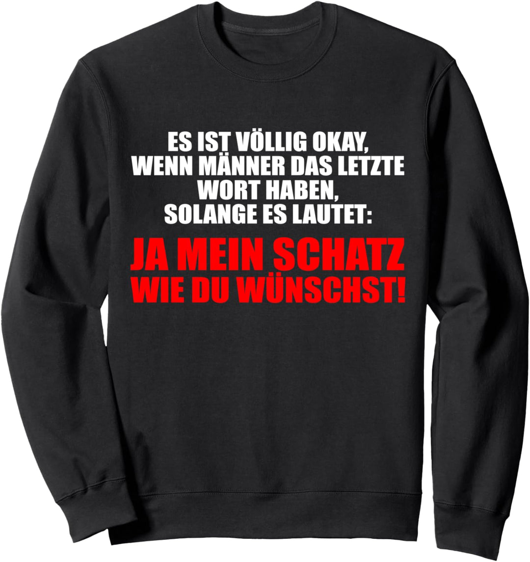 Ja mein Schatz wie wünschst Beziehung Lustig Pärchen Männer Sweatshirt