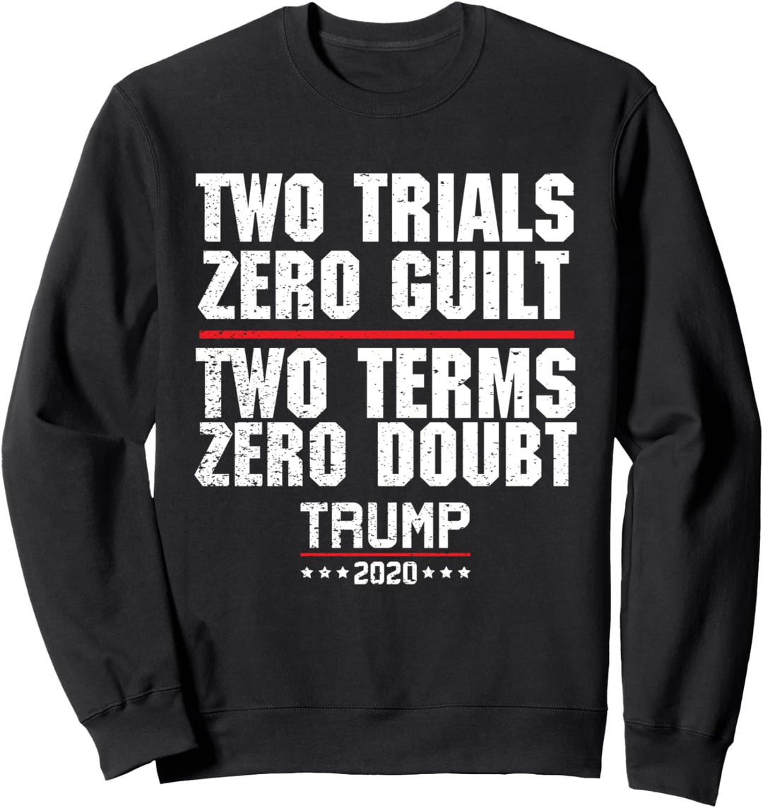 Donald Trump 2020 - Two Terms Zero Doubt Sweatshirt