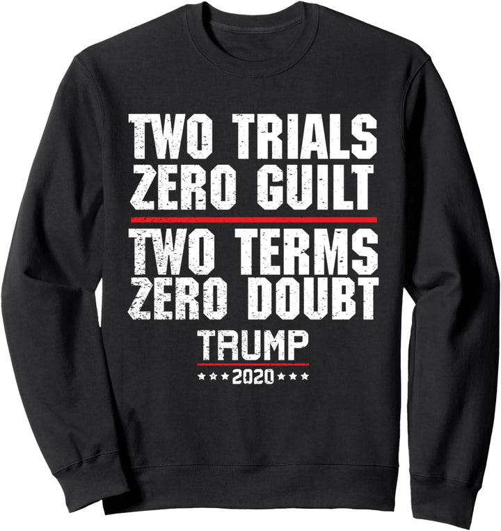 Donald Trump 2020 - Two Terms Zero Doubt Sweatshirt