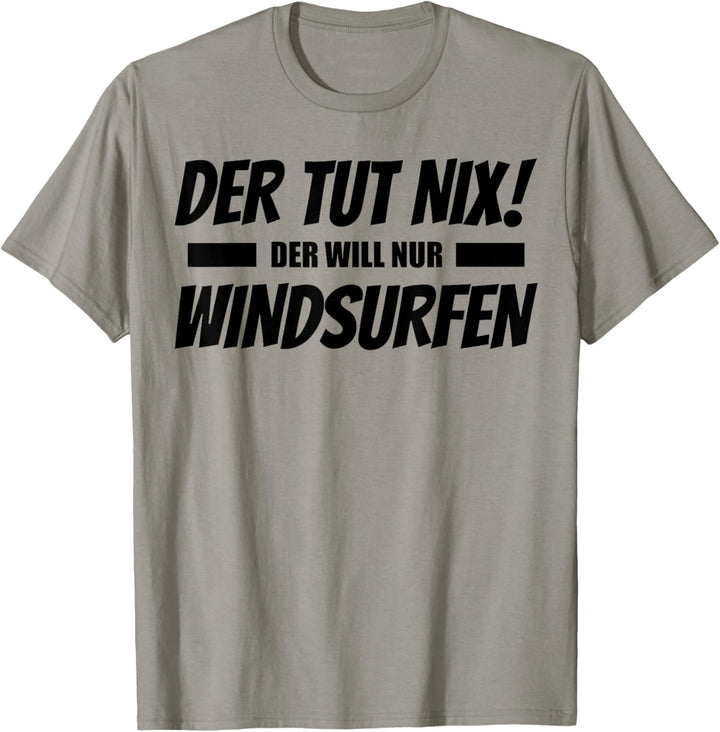 Herren Der Tut Nix Der Will Nur Windsurfen T-Shirt