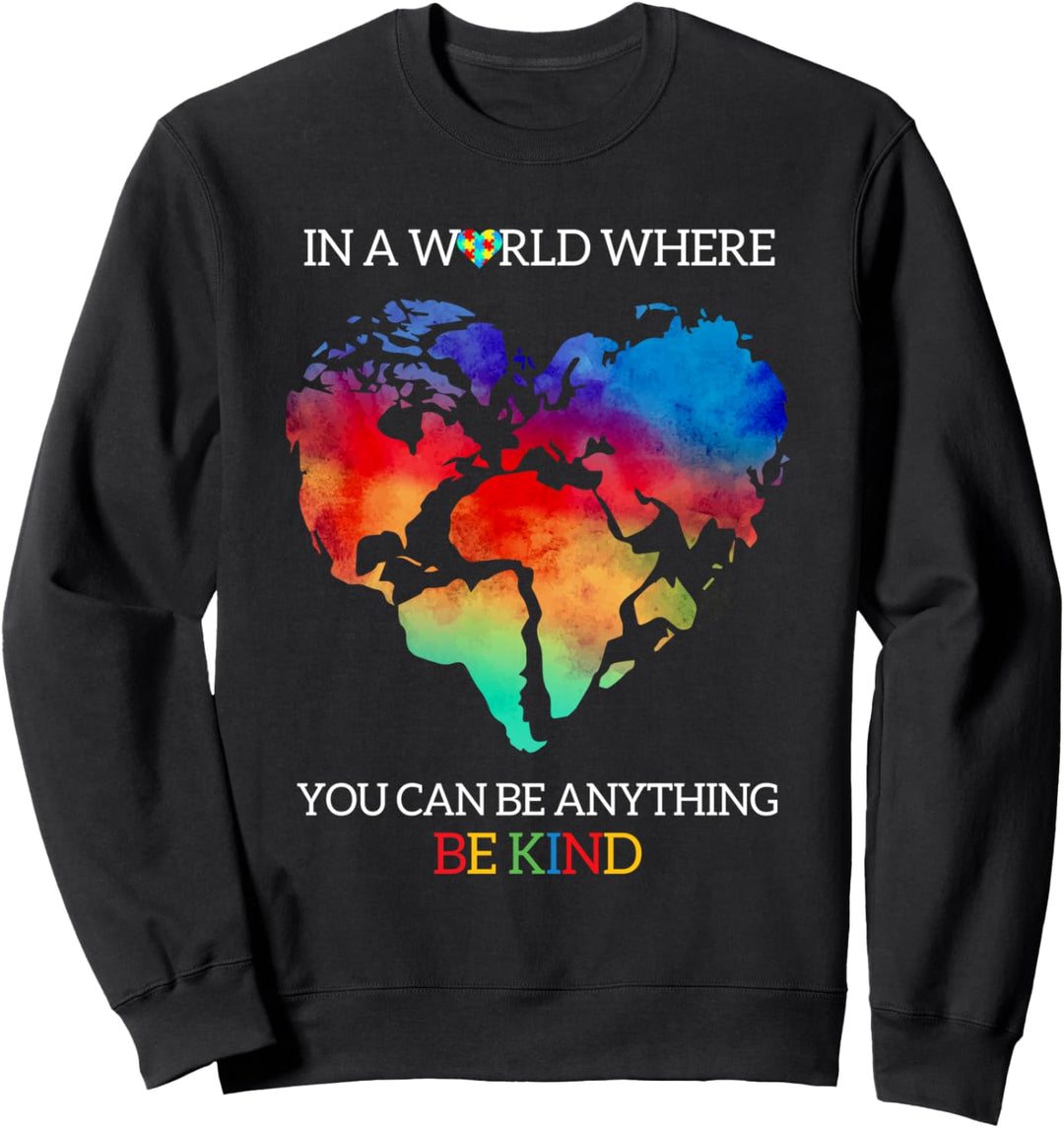 In A World Where You Can Be Anything Be Kind Autism Awarenes Sweatshirt