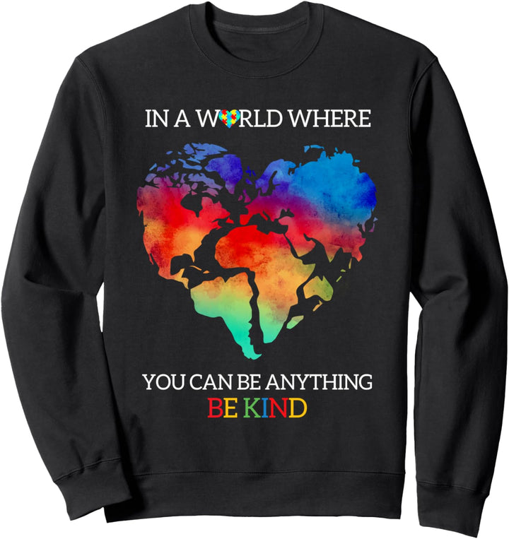 In A World Where You Can Be Anything Be Kind Autism Awarenes Sweatshirt