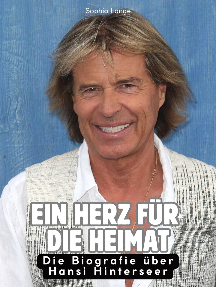 Ein Herz für die Heimat: Die Biografie über Hansi Hinterseer. Hochwertige Hardcoverausgabe, Gebunden