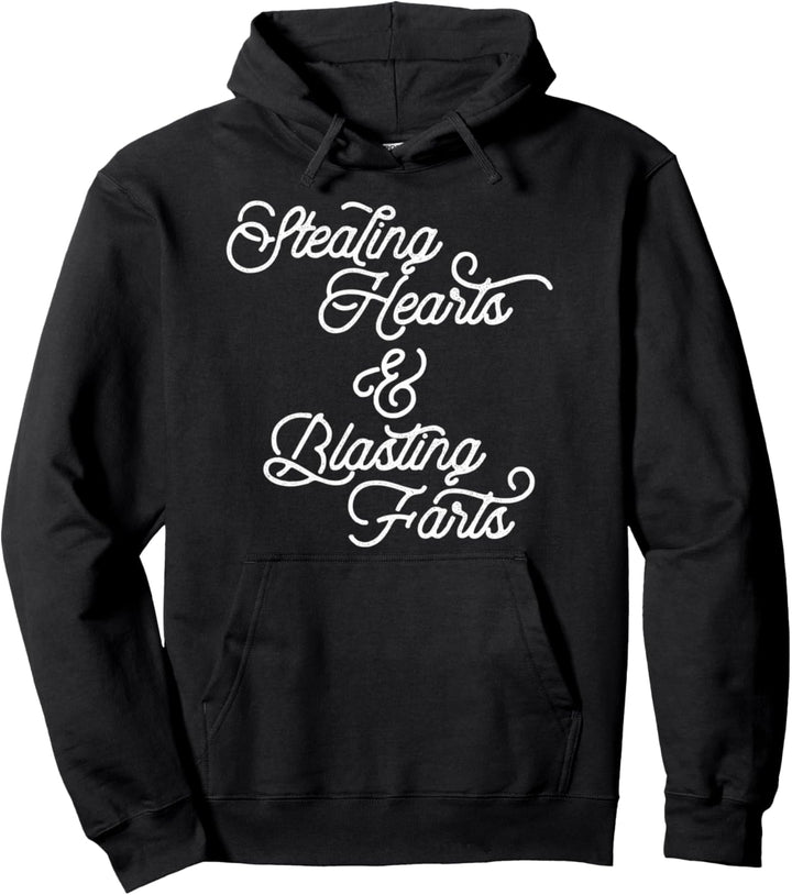 Stealing Hearts & Blasting Farts Funny Script Pullover Hoodie