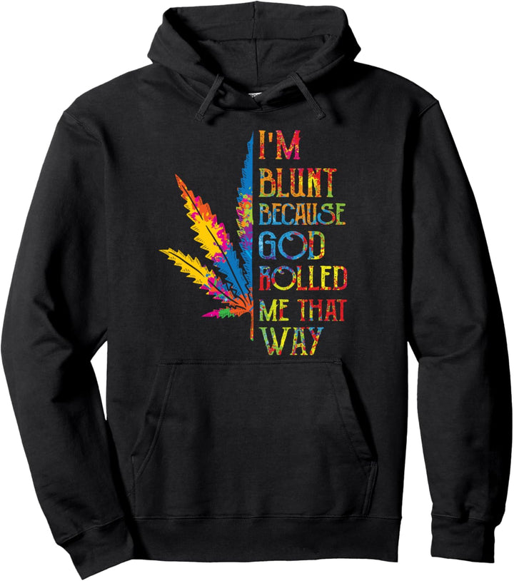 I'm Blunt Because God Rolled Me That Way Hippie Kiffer Girl Pullover Hoodie