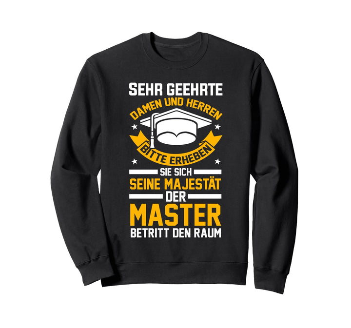 Majestät Master Mastertitel Akademiker Masterabschluss Sweatshirt