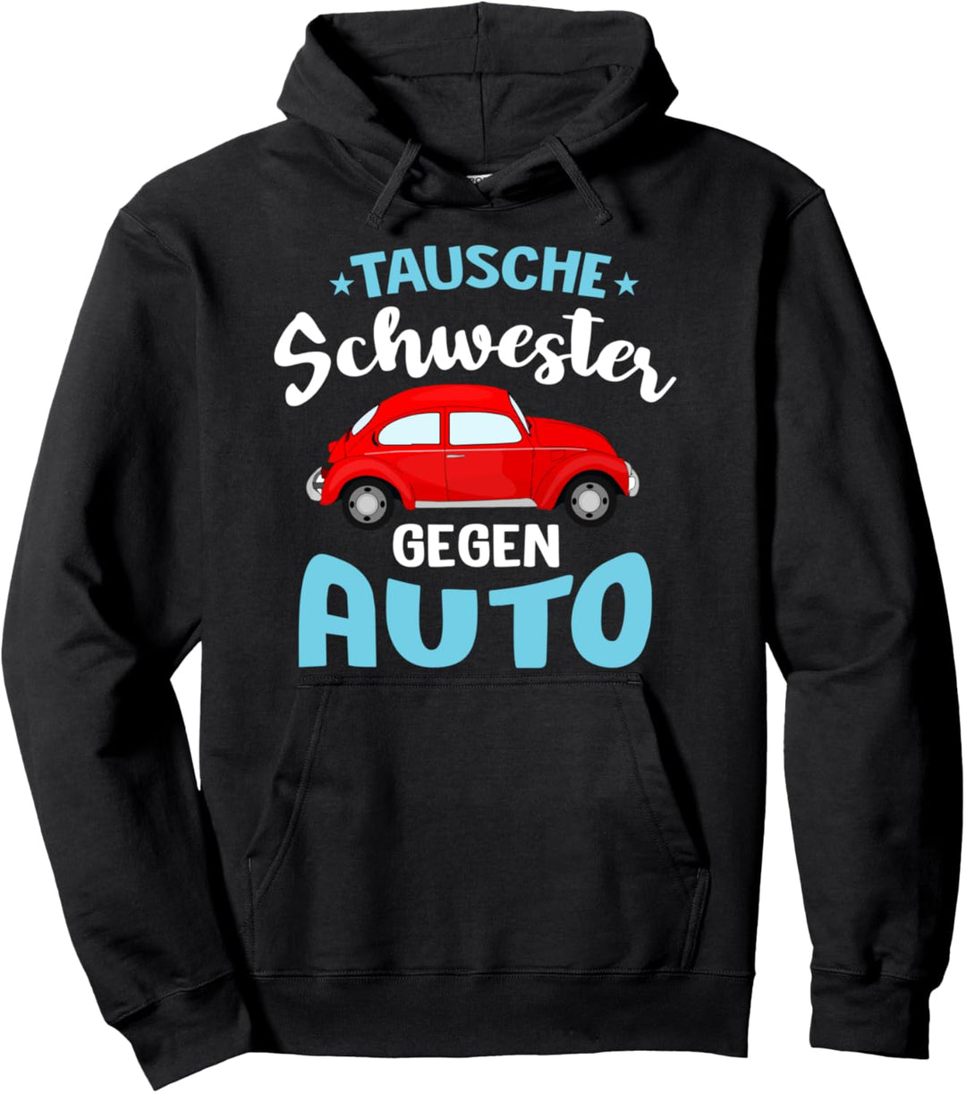 Tausche Schwester gegen Auto - Geschwister Pullover Hoodie