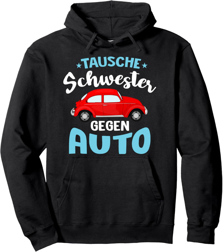 Tausche Schwester gegen Auto - Geschwister Pullover Hoodie