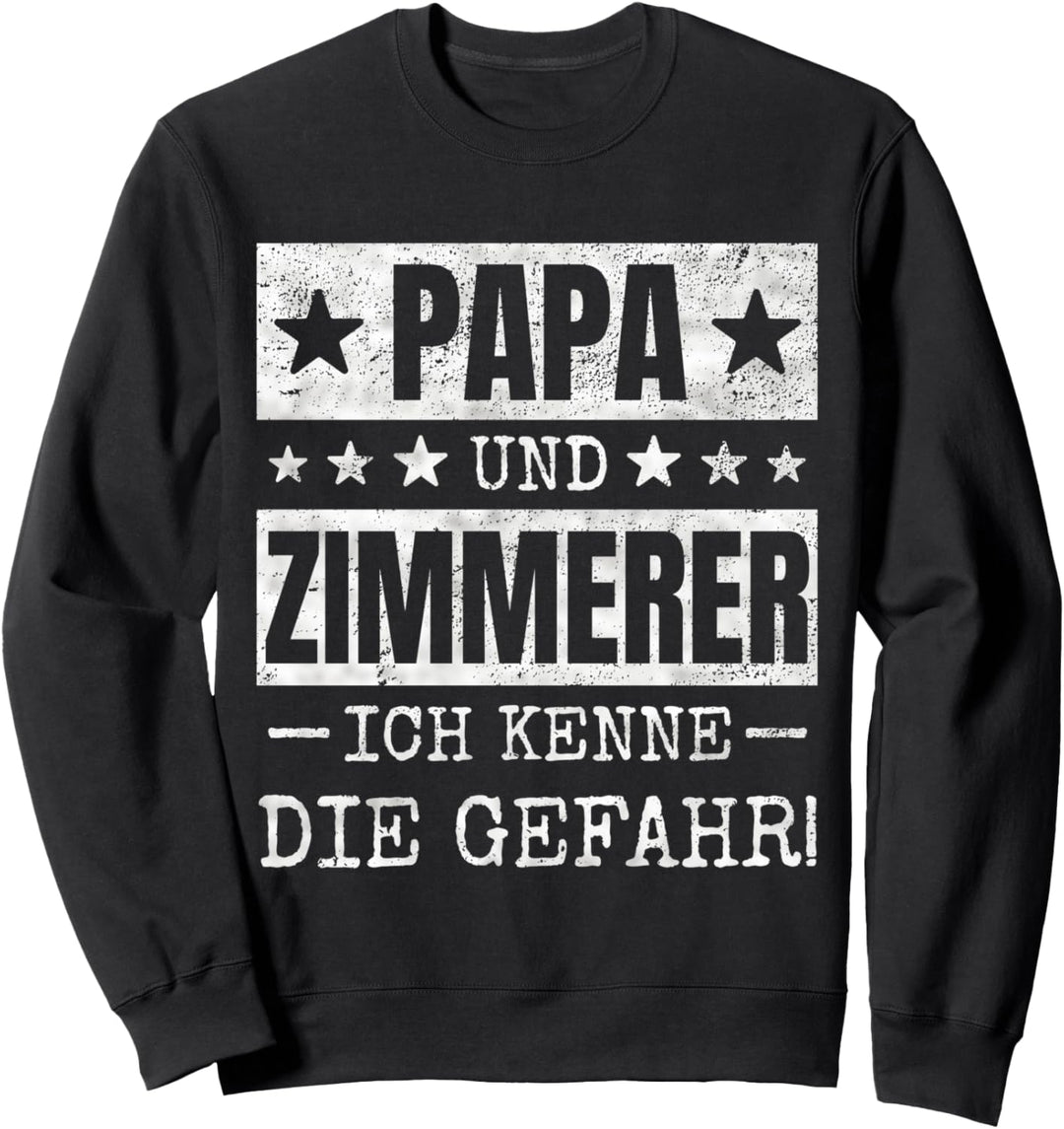 Papa & Zimmermann Geschenk Zimmerer Beruf Spruch Geschenk Sweatshirt