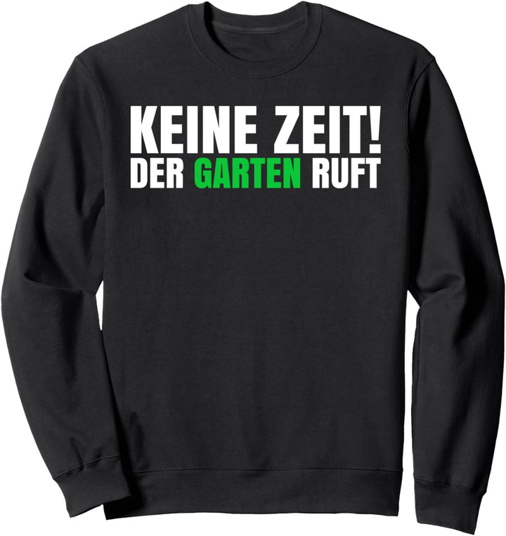Gärtner Geschenkidee Der Garten Ruft Hobbygärtner Sweatshirt