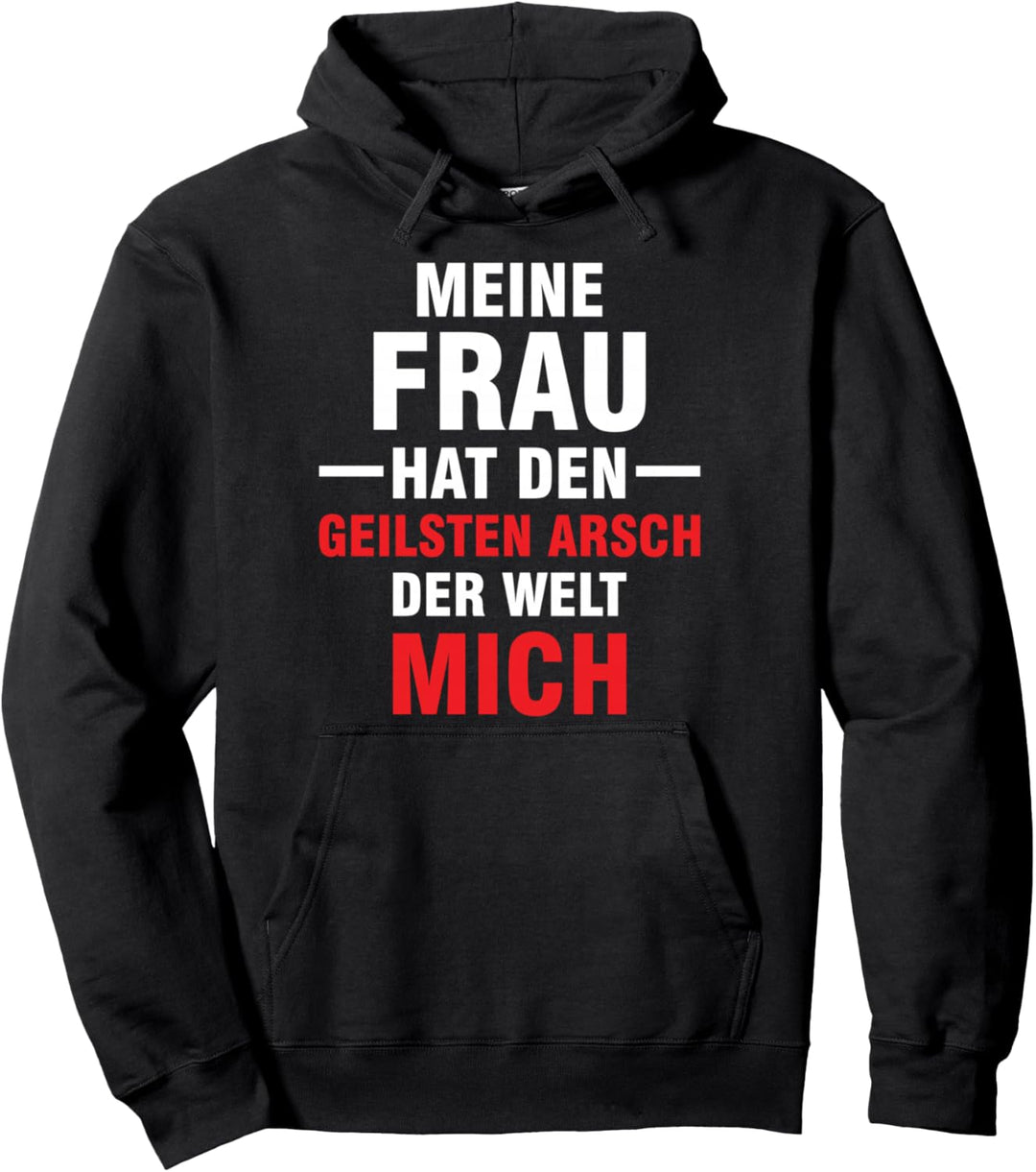 Meine Frau hat den geilsten Arsch der Welt Mich Pullover Hoodie