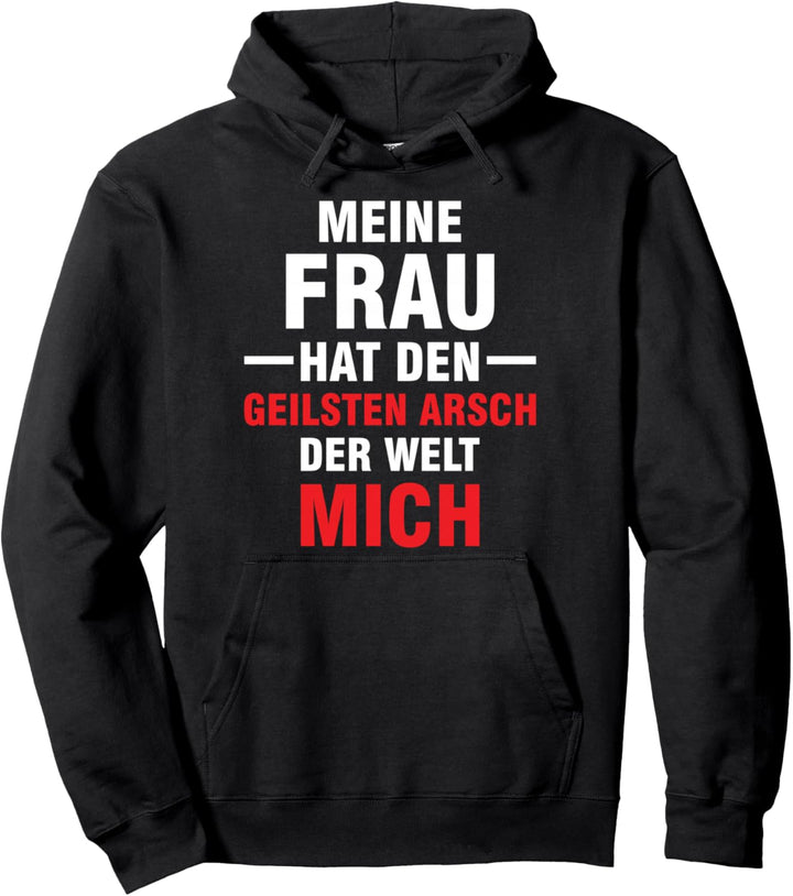 Meine Frau hat den geilsten Arsch der Welt Mich Pullover Hoodie