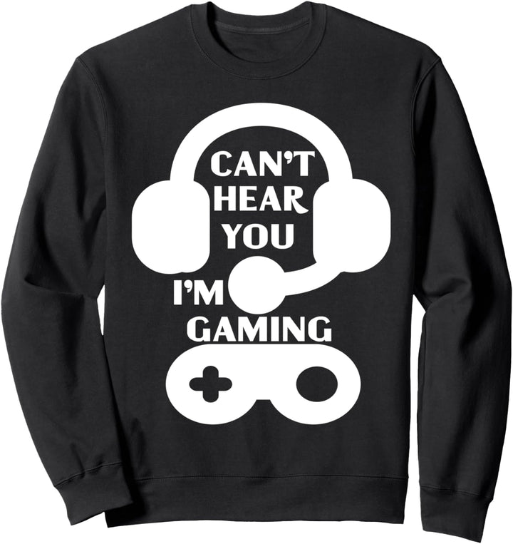Lustiges Gamer-Headset Can't Hear You I'm Gaming Sweatshirt