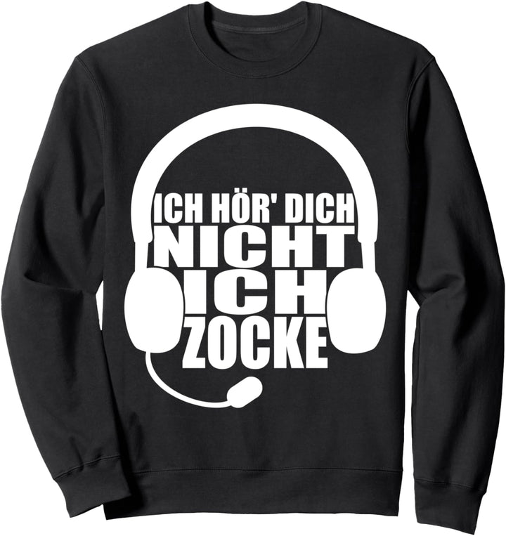 Ich hör dich nicht ich zocke Sweatshirt