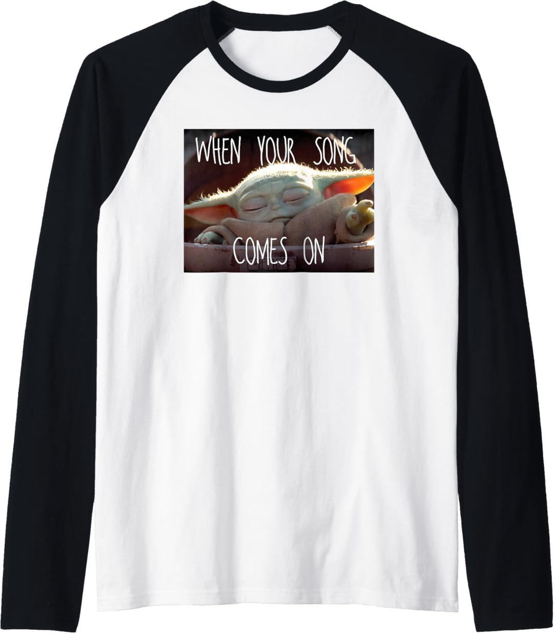 Star Wars The Mandalorian The Child When Your Song Comes On Raglan