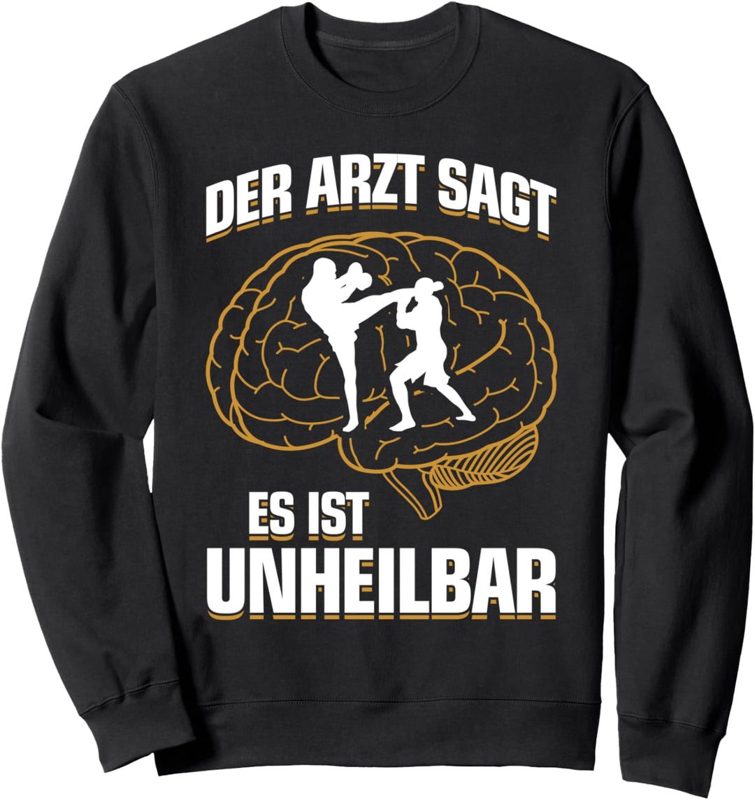 ...es ist unheilbar - Kick-Boxing Kick-Boxer Kickboxen Sweatshirt