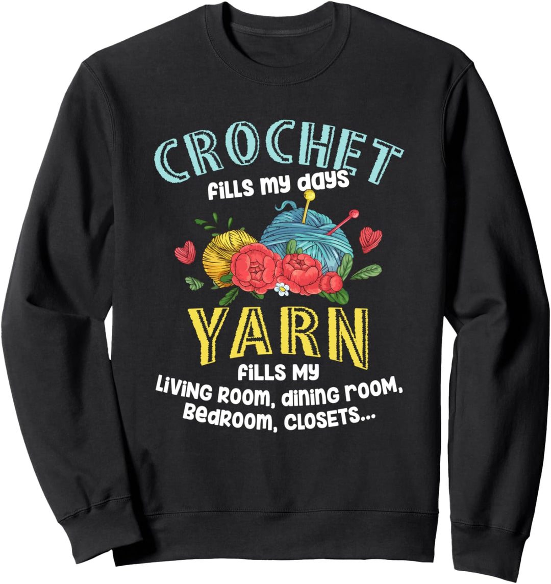 Crochet Yarn Fills My Days Yarn Fills My Room Funny Sweatshirt