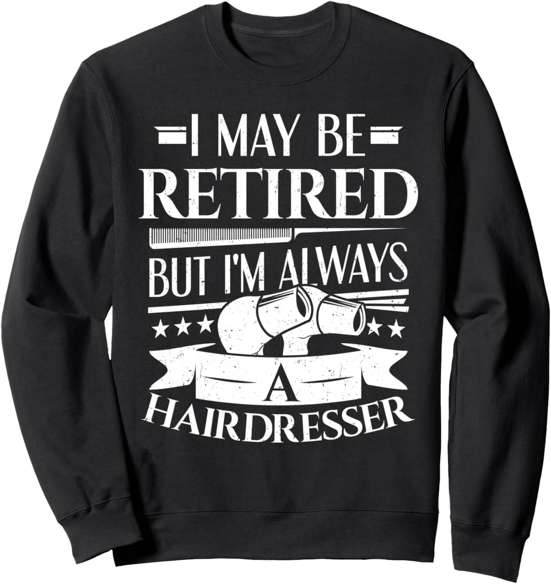 Friseurin Ich Bleibe Immer Ein Friseur Hairstylist Damen Sweatshirt
