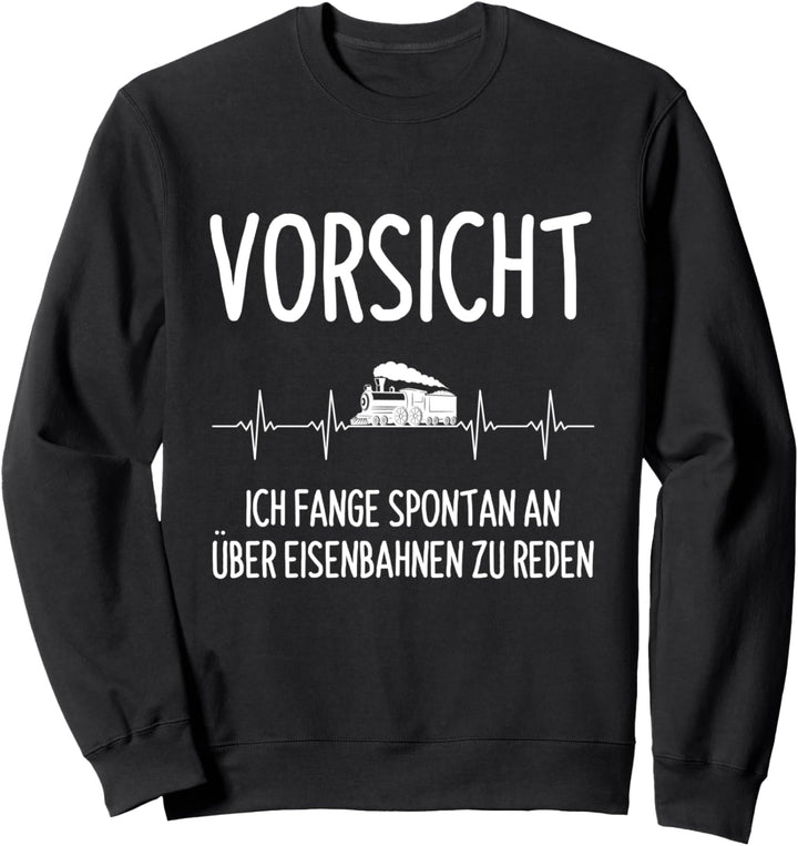 Modelleisenbahn Fange Spontan An Über Eisenbahnen Zu Reden Sweatshirt