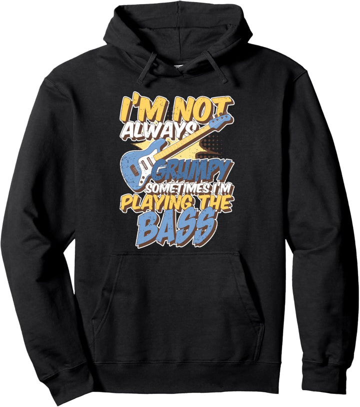 Ich bin nicht immer mürrisch manchmal spiele ich auch Bass Pullover Hoodie
