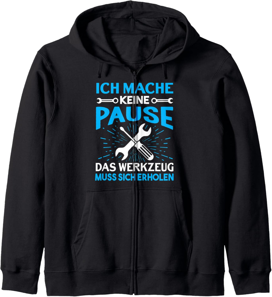 Ich mache keine Pause, das Werkzeug muss Sich erholen Kapuzenjacke