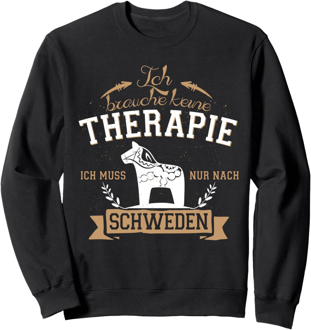Schweden Urlaub Brauche keine Therapie Muss nach Schweden Sweatshirt