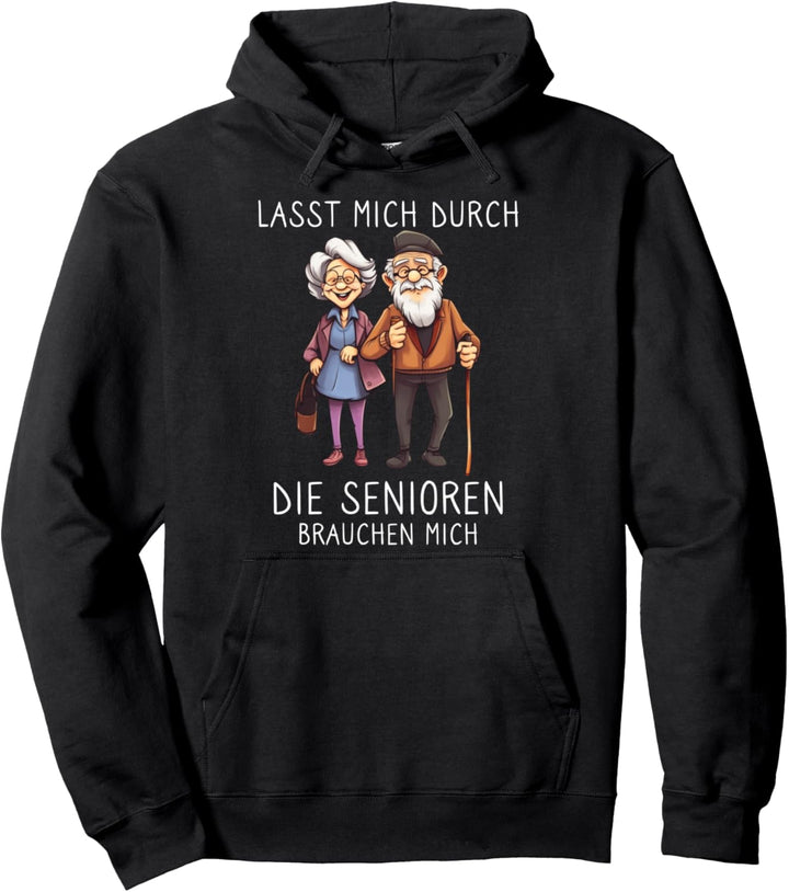 Lasst mich durch die Senioren brauchen mich Altenpfleger Pullover Hoodie