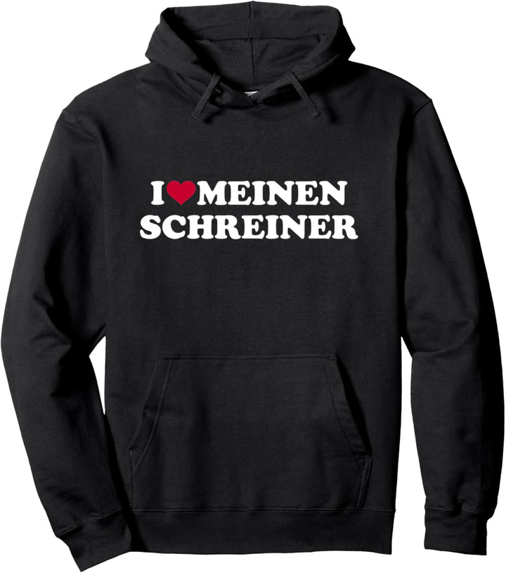 Ich liebe meinen Schreiner Pullover Hoodie