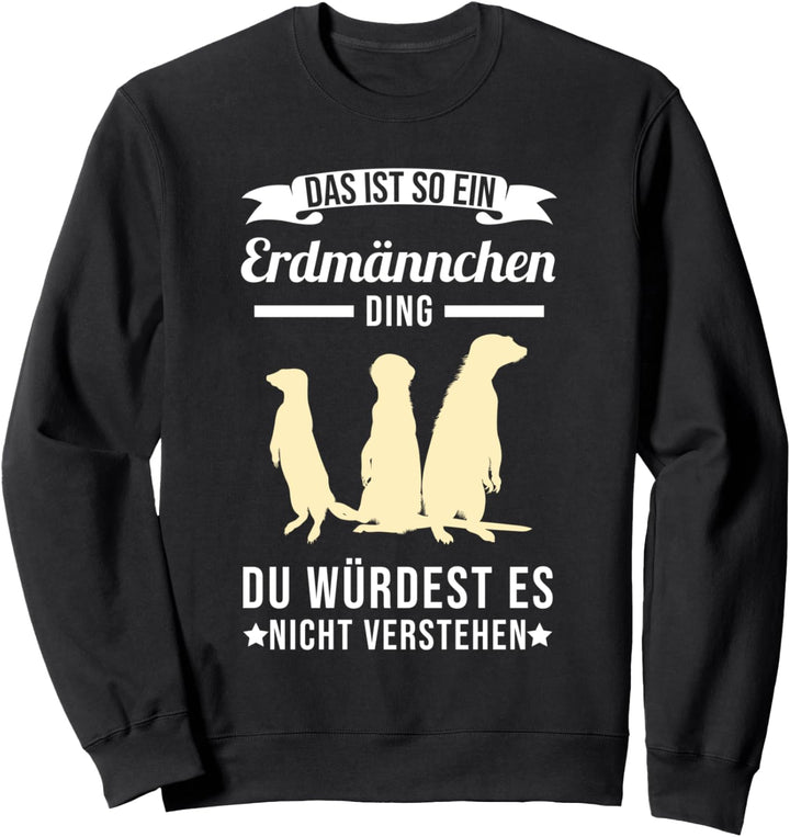 Erdmännchen Meerkat Scharrtier Sweatshirt