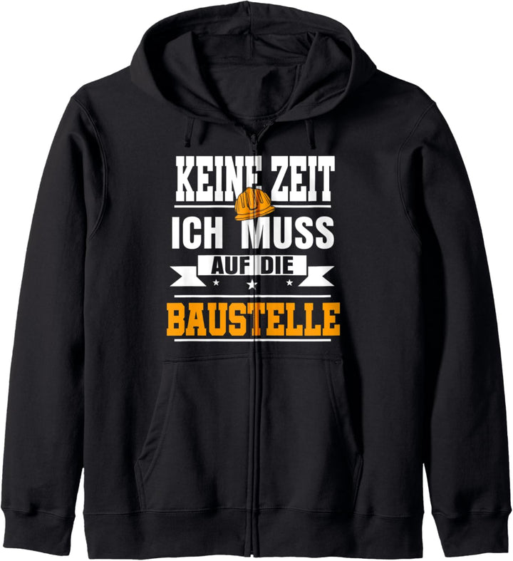 Bauleiter Keine Zeit ich muss auf die Baustelle Lustig Kapuzenjacke