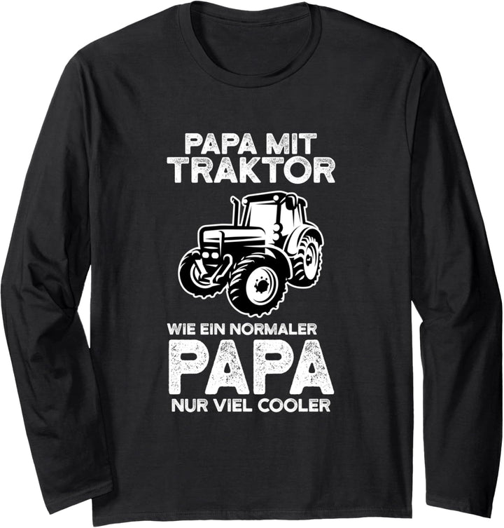 Papa mit Traktor wie ein normaler Papa nur viel cooler Langarmshirt