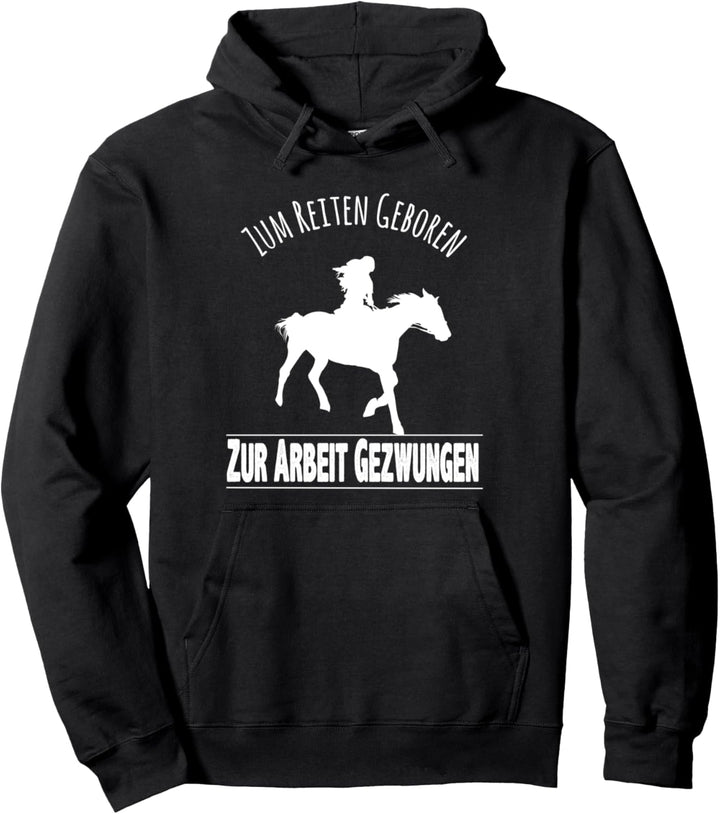 Zum Reiten Geboren zur Arbeit gezwungen lustiges Pferde Pullover Hoodie