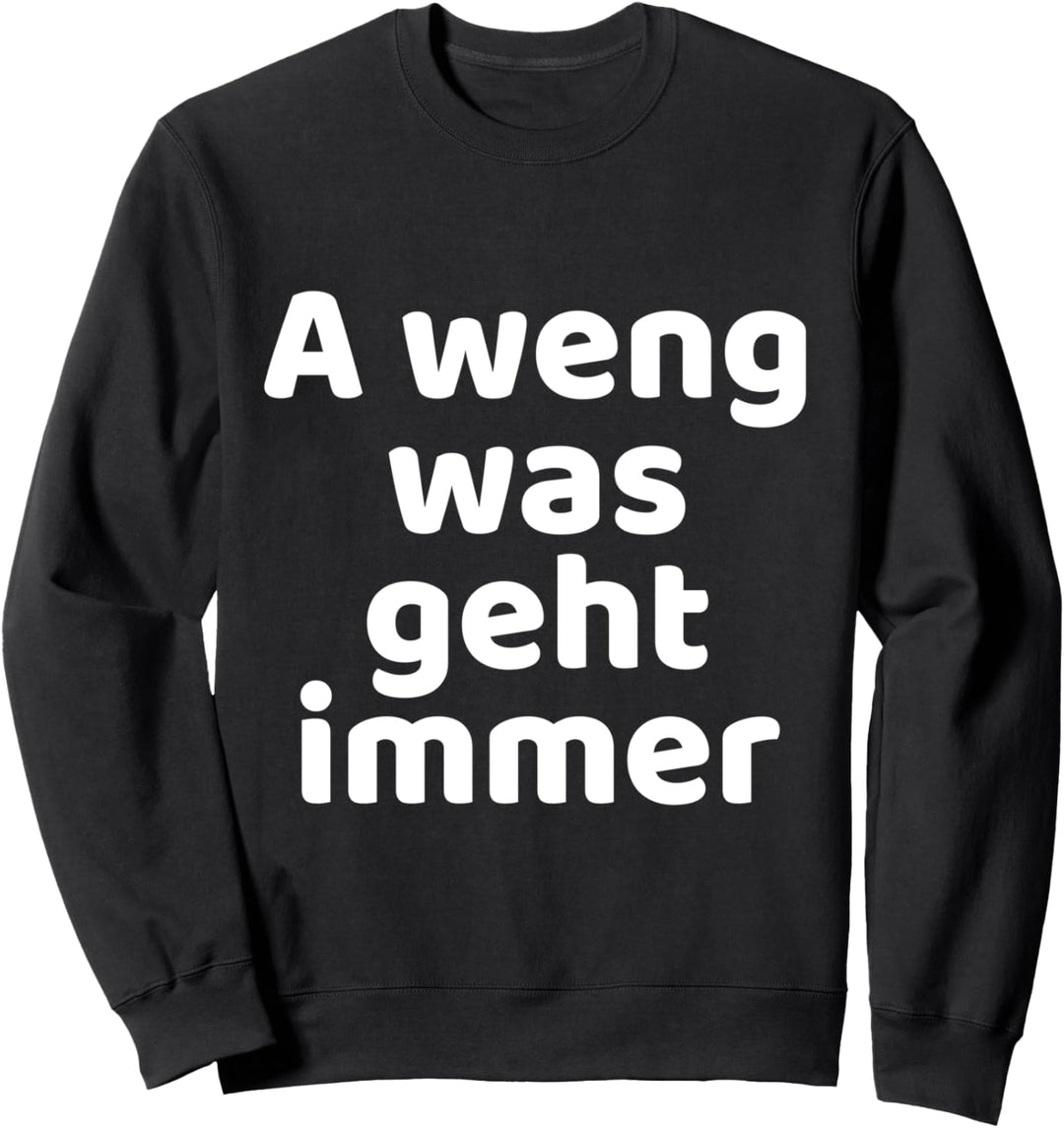 A Weng Was Geht Immer | Fränkisch Unterfranken Würzburg Sweatshirt