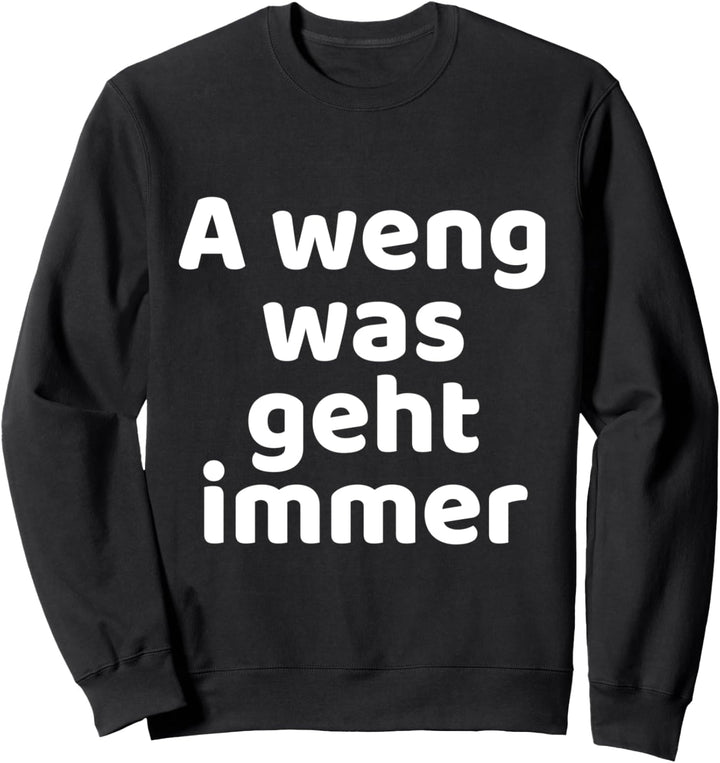 A Weng Was Geht Immer | Fränkisch Unterfranken Würzburg Sweatshirt