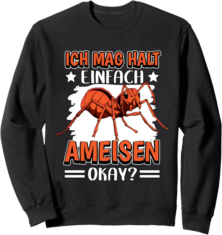 Ameise Sachen Ich mag halt einfach Ameisen Sweatshirt