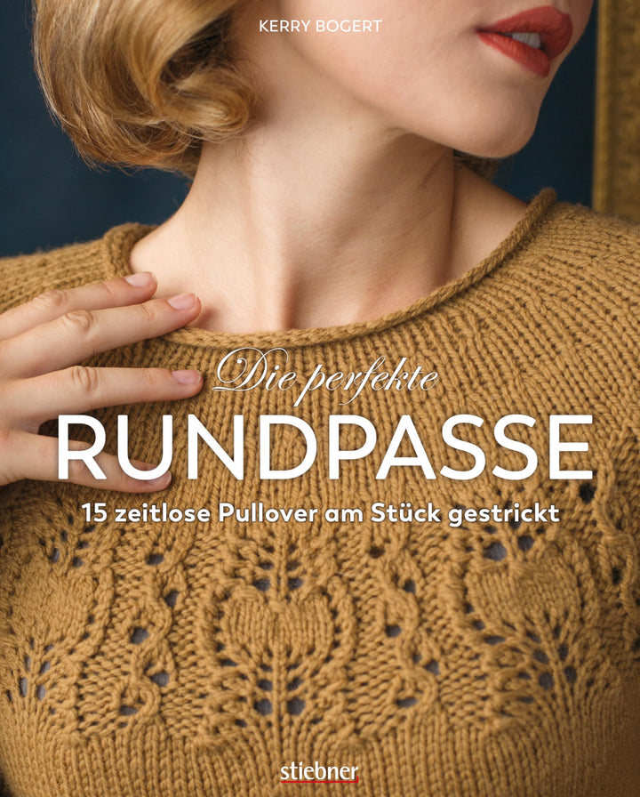 Die perfekte Rundpasse. 15 zeitlose Pullover am Stück gestrickt. Strickbuch mit Einführung in Rundpa